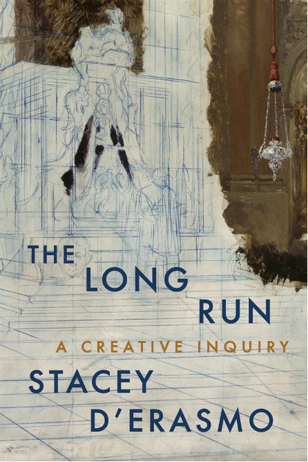 Book, The Long Run: A Creative Inquiry by Stacey D’Erasmo